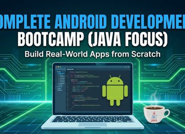 Complete Android Development Bootcamp (Java Focus)
